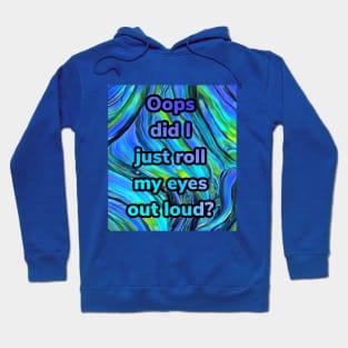 “Roll my eyes” blue and green abstract print Hoodie